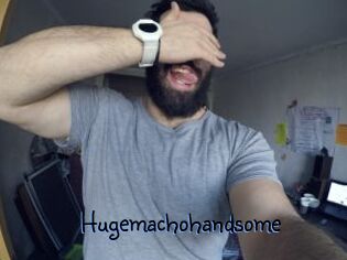 Hugemachohandsome