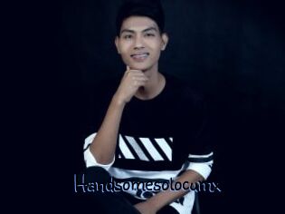 Handsomesolocumx