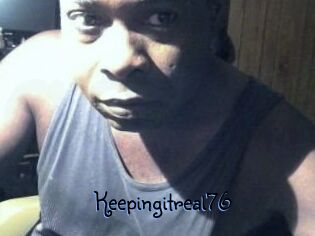 Keepingitreal76