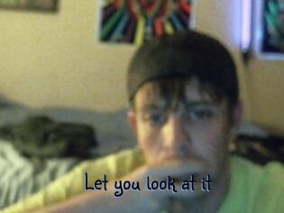 Let_you_look_at_it
