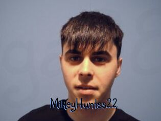 MikeyHuntss22