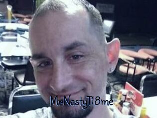 MrNastyT18me