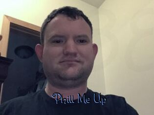 Phill_Me_Up