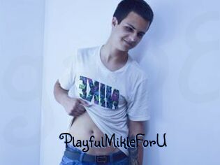 PlayfulMikleForU
