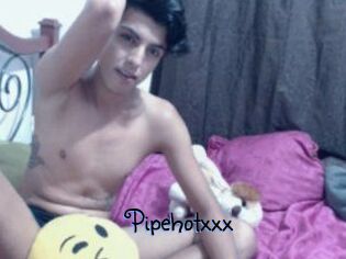 Pipehotxxx