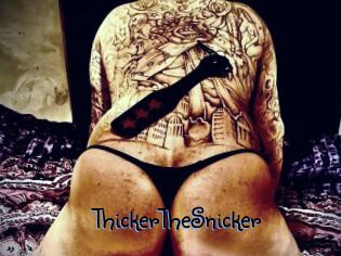 ThickerTheSnicker