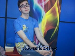 TooSweetToBeTrue