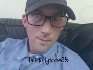 Talkdirtytome85
