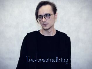 Trevorsomething