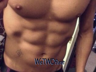 WeTWOfine