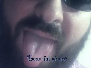Your_fat_whore
