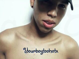 Yourboytoohotx